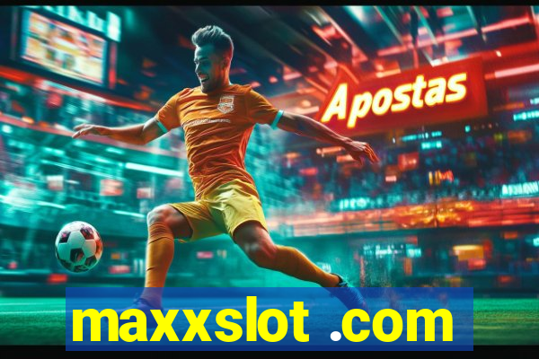 maxxslot .com